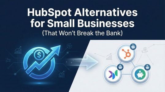 HubSpot Alternatives for Small Businesses (That Won't Break the Bank)
