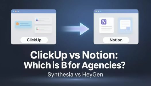 ClickUp vs Notion: Which is Best for Agencies?